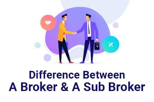 Difference Between A Broker And A Sub Broker KundkundTC