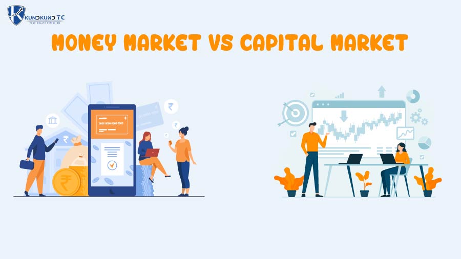 Money Market Vs Capital Market What's The Difference? KundkundTC