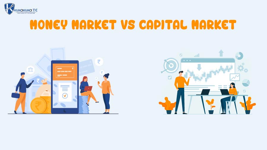 Money Market Vs Capital Market: What's The Difference? - KundkundTC