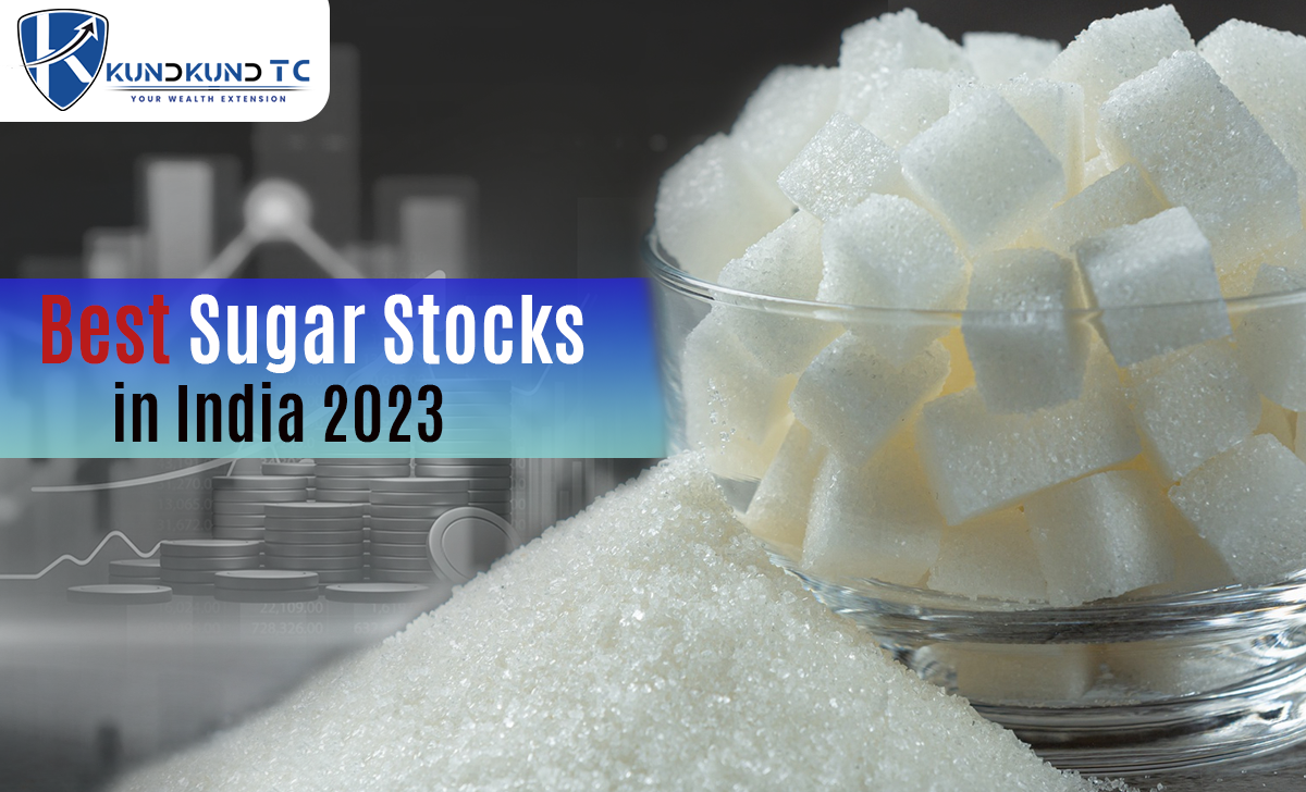 Best Sugar Stocks In India 2023 KundkundTC