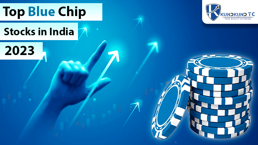 TOP BLUE CHIP STOCKS IN INDIA 2023 - KundkundTC