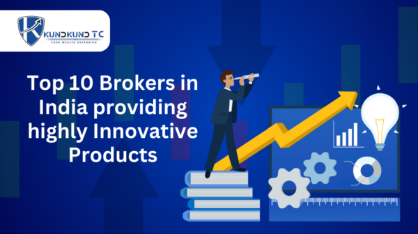 Top 10 Brokers in India providing highly Innovative Product